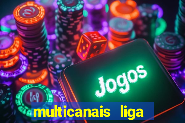 multicanais liga dos campees